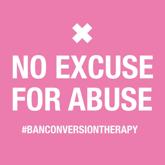 White text on a pink background reads "No Excuse for Abuse. #BanConversionTherapy"