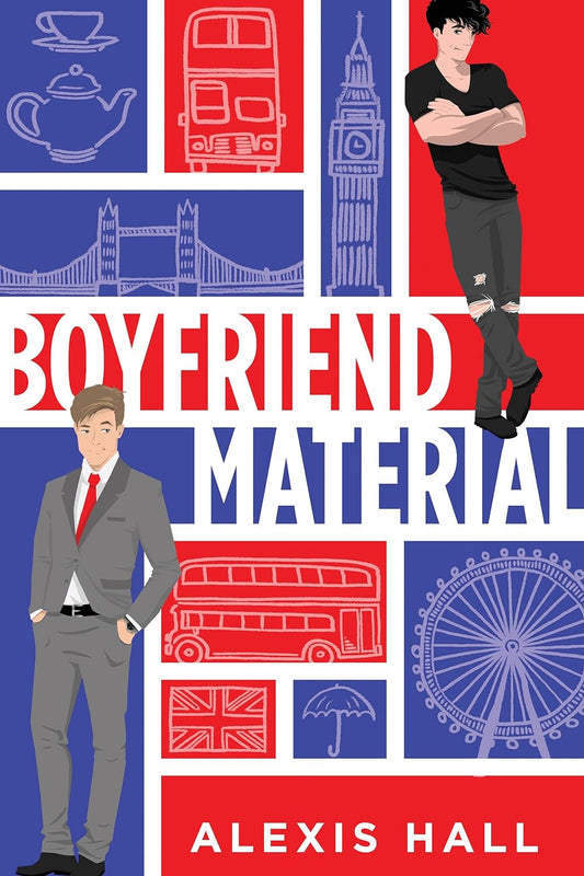 The book cover for Boyfriend Material is red, white, and blue. Imagery of Britain is shown - a pot of tea, double decker bus, Big Ben, a brolley, and the London Eye. Two white men are stood in opposite corners, one dressed in a suit, the other in casual clothes. 