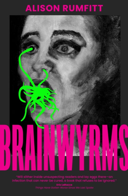 The book cover for Brainwyrms shows the charcoal drawing of a lady with her eyes and mouth open in shock. A green tentacle blob comes from her open mouth, with some of its tentacles inserting into her nose and eyes. 