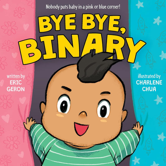 The book cover for Bye Bye, Binary shows a baby laid down with a pink and blue blanket either side of them. White text reads "Nobody puts baby in a pink or blue corner."