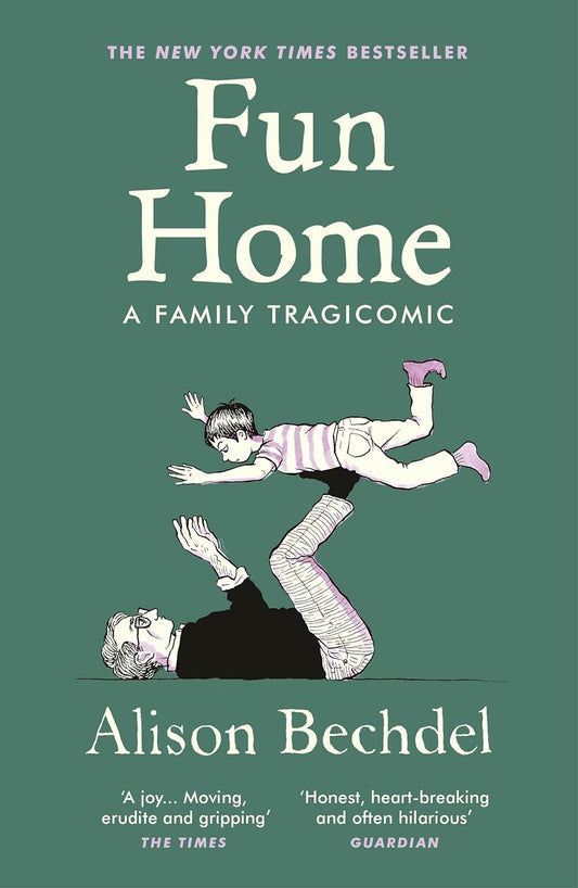 The dark green book cover for Fun Home: A Family Tragicomic shows an illustration of a father laid on the floor and holding his child, Alison, up in the air with his feet on her stomach.