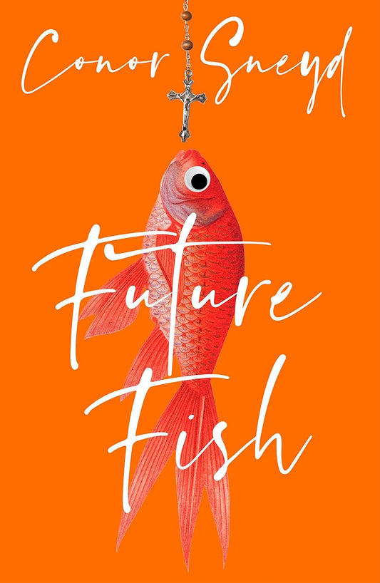 The bright orange book cover for Future Fish has a cross necklace hanging above a goldfish with a googly eye.  