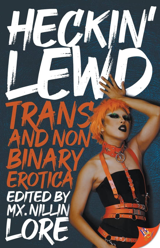 The book cover for Heckin' Lewd shows a non-binary person dressed in black wearing orange leather ties.