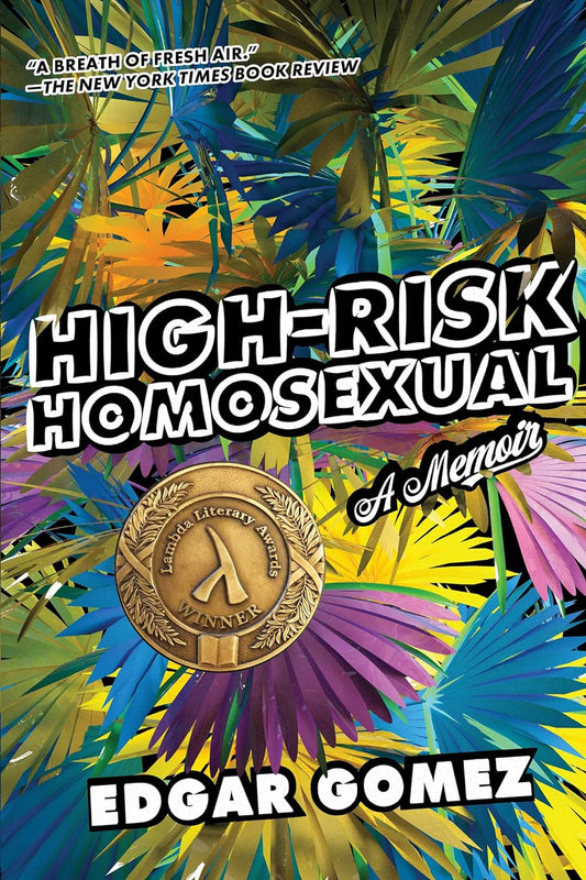 The book cover for High-Risk Homosexual is crowded by colourful leafy plants, with a golden sticker stating its success in winning a Lambda Literary Award.