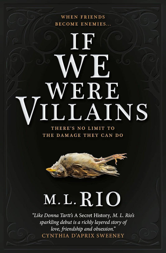 The black book cover for If We Were Villains shows a dead bird lying on its back. Pale text reads "When friends become enemies ... there's no limit to the damage they can do."