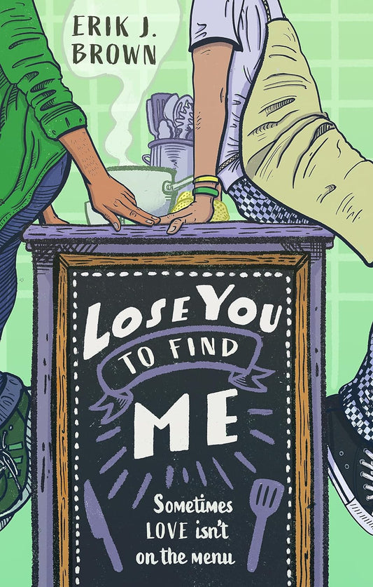 The book cover for Lose You to Find me shows two teen boys sat on a purple counter, with their fingers brushing. There is a chalkboard on the side of the counter with a tagline written "Sometimes love isn't on the menu".