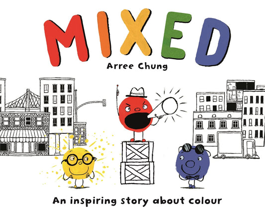 The book cover for Mixed shows an illustration of buildings with three circular characters - one yellow, one red, and one blue. The red character stands on boxes and has a megaphone, shouting passionately into it. The yellow and blue circular characters pay the Red no attention and smile at one another.
