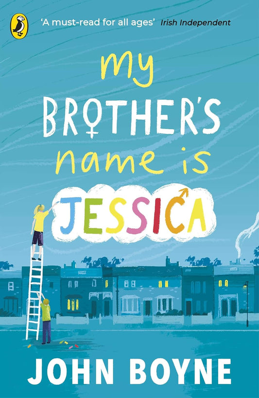 The blue book cover for My Brother's Name is Jessica shows a row of houses with a young boy holding a white ladder while his sister stands at the top painting the name "Jessica" in the novel title.