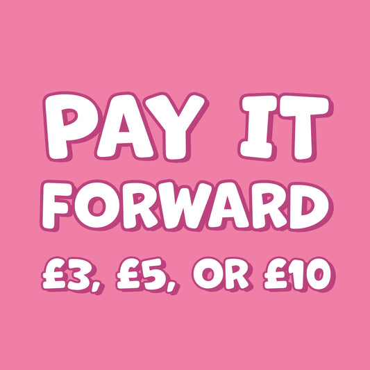On a pink background it white text with a dark pink outline and drop shadow that reads "Pay it forward - £3, £5, or £10."