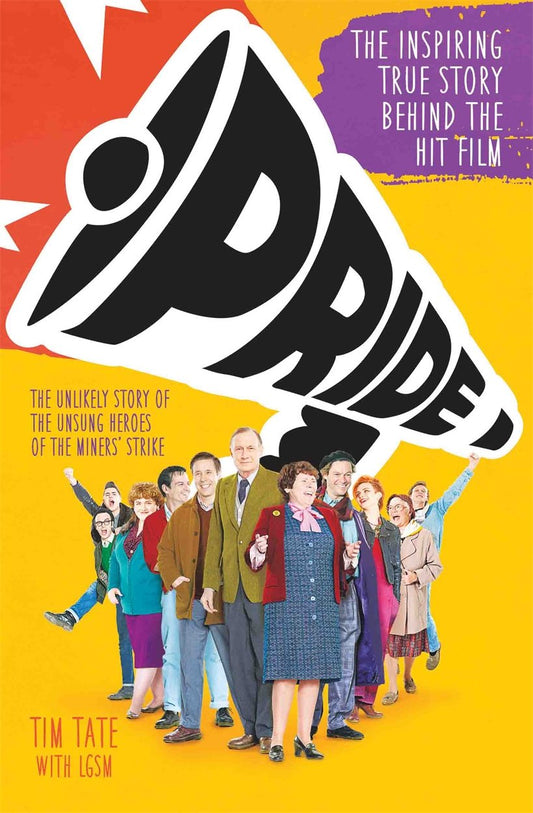 The yellow book cover for Pride has the the black title warped into the shape of a megaphone. A group of white men and women stand beneath the megaphone, smiling and laughing.
