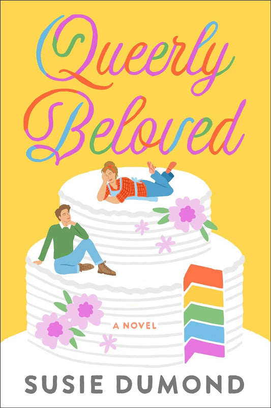 The yellow book cover for Queerly Beloved has two women laid on a white wedding cake with a slice cut out to reveal the rainbow design inside.