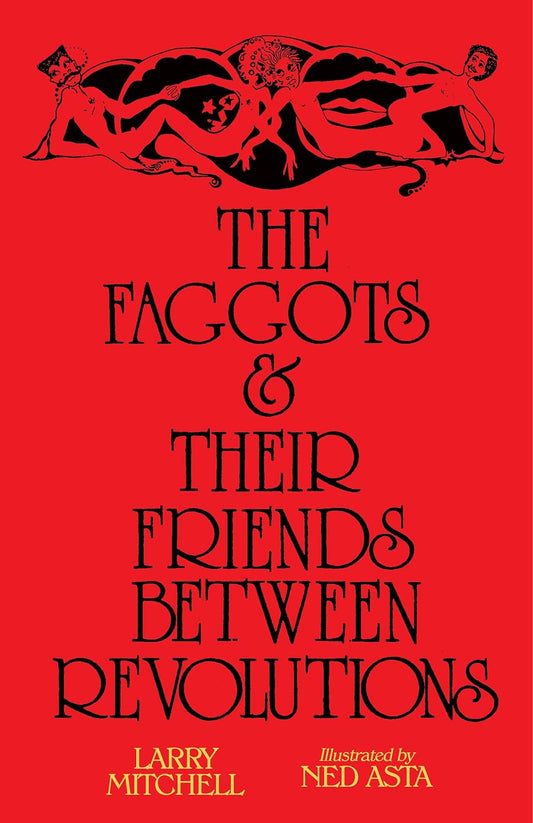 The red book cover for The Faggots and Their Friends Between Revolutions has an illustration of queer people intertwined together at the top with the title written in black beneath it.