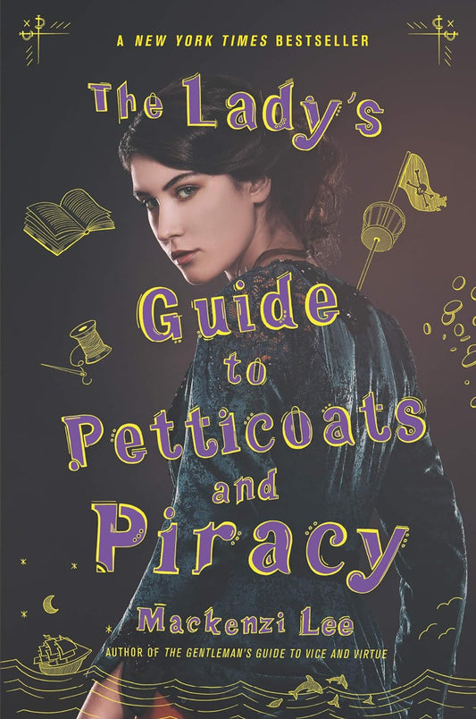 The Lady's Guide to Petticoats and Piracy book cover shows the portait of a young lady from the 18th century. Around her in yellow doodles are images of books, a thread and a needle, and a ship on the ocean.