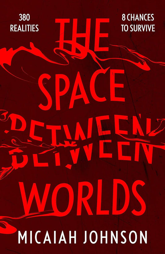 The dark red cover for The Space Between Worlds has the title splashed across the cover. White text reads "380 realities. 8 chances to survive."