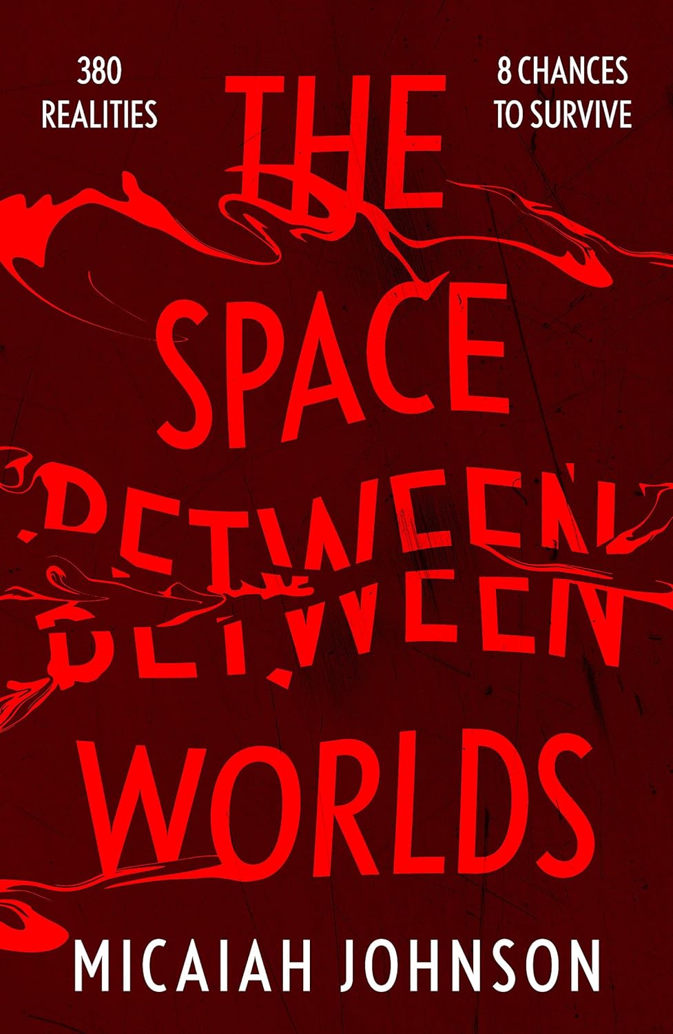 The dark red cover for The Space Between Worlds has the title splashed across the cover. White text reads "380 realities. 8 chances to survive."