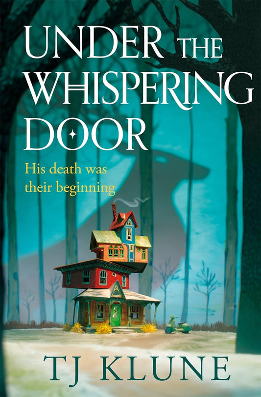 The book cover for Under The Whispering Door shows a colourful three tiered building that defies the laws of gravity. The building is in a sparse forrest with leafless trees. The shadow of a deer looms behind the building. Yellow text reads "His death was their beginning".