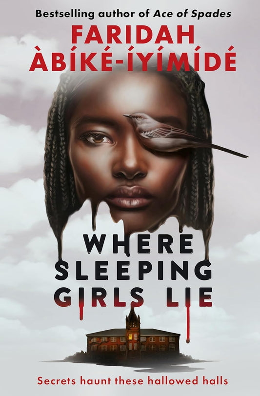 The book cover for Where Sleeping Girls Lie has the dripping head of a black teen girl floating above a boarding school. A bird covers her right eye, and blood drips from the title of the book. Red text reads "Secrets haunt these hallowed halls."