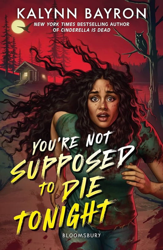 A black teenage girl with runs down a winding path away from a creepy cabin. The title of the novel overlays the image "You're Not Supposed to Die Tonight,"